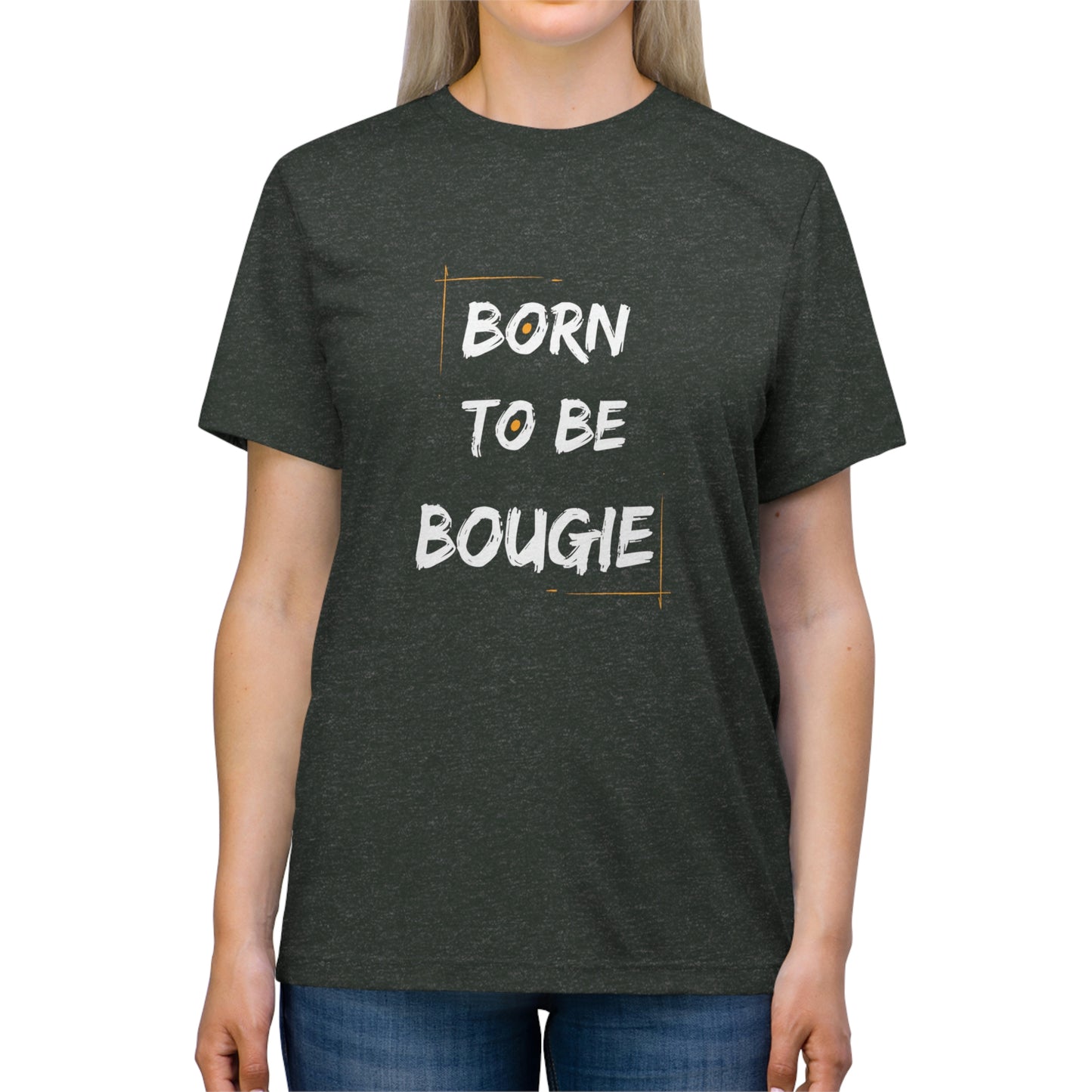 Born To Be Bougie Triblend Tee