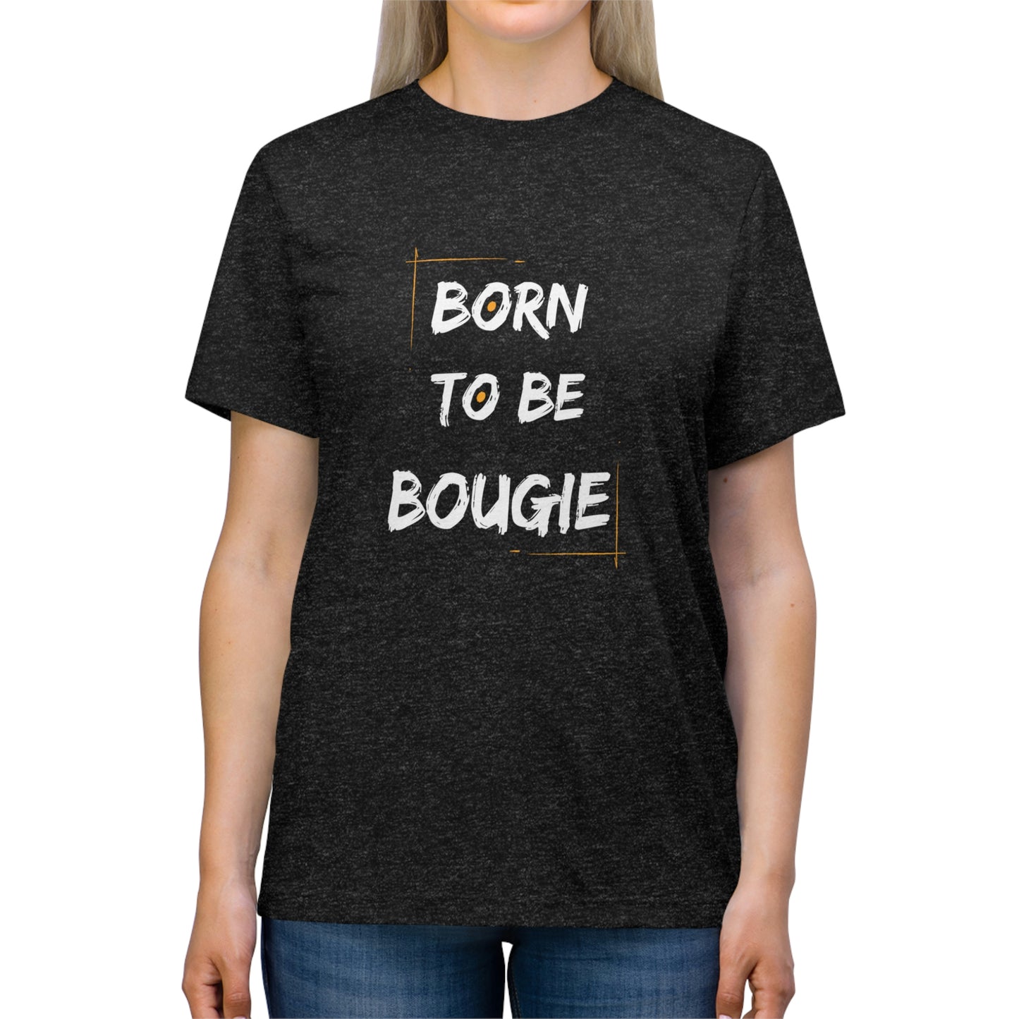 Born To Be Bougie Triblend Tee